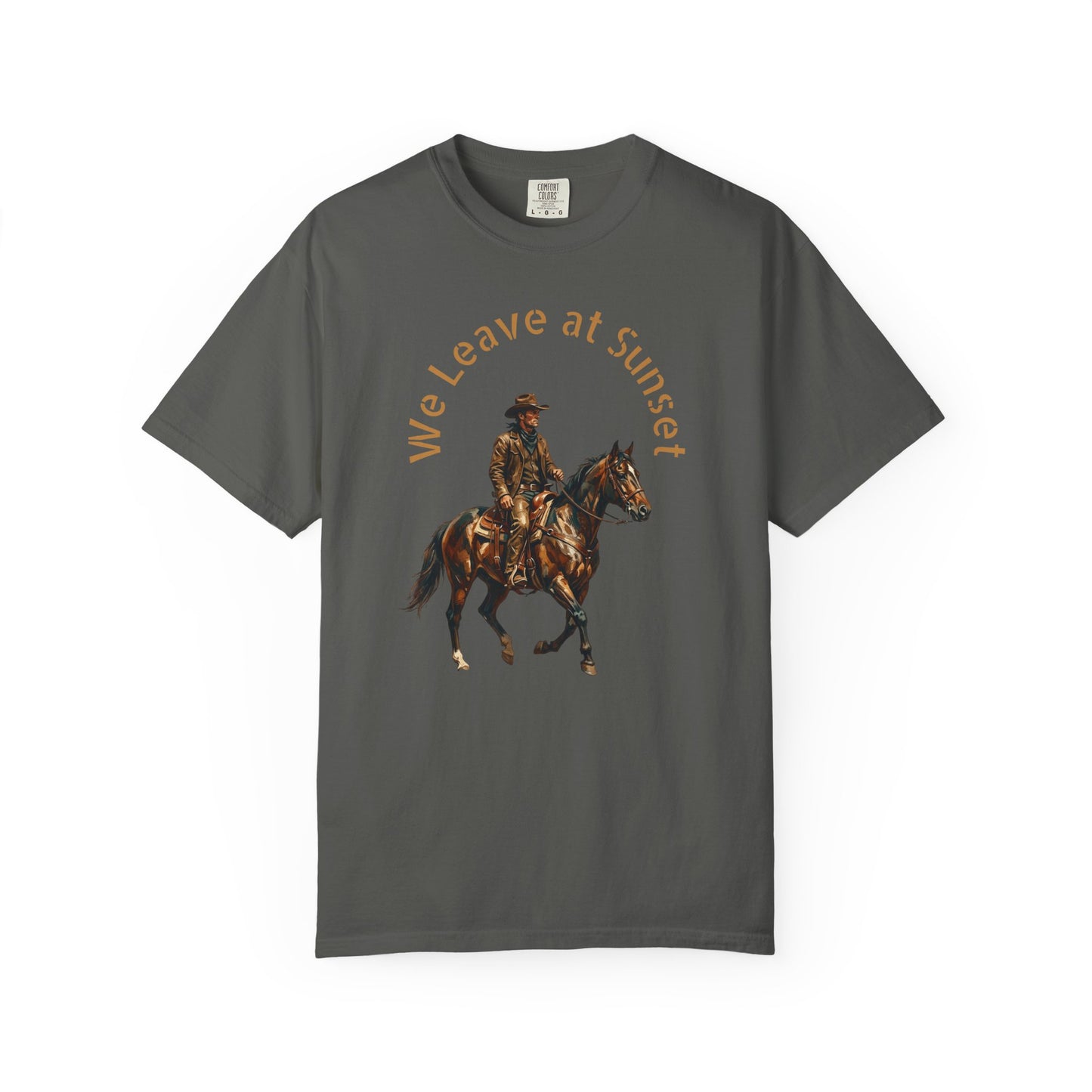 Cowboy at Sunset T-Shirt — "We Leave at Sunset" Western Horse Tee