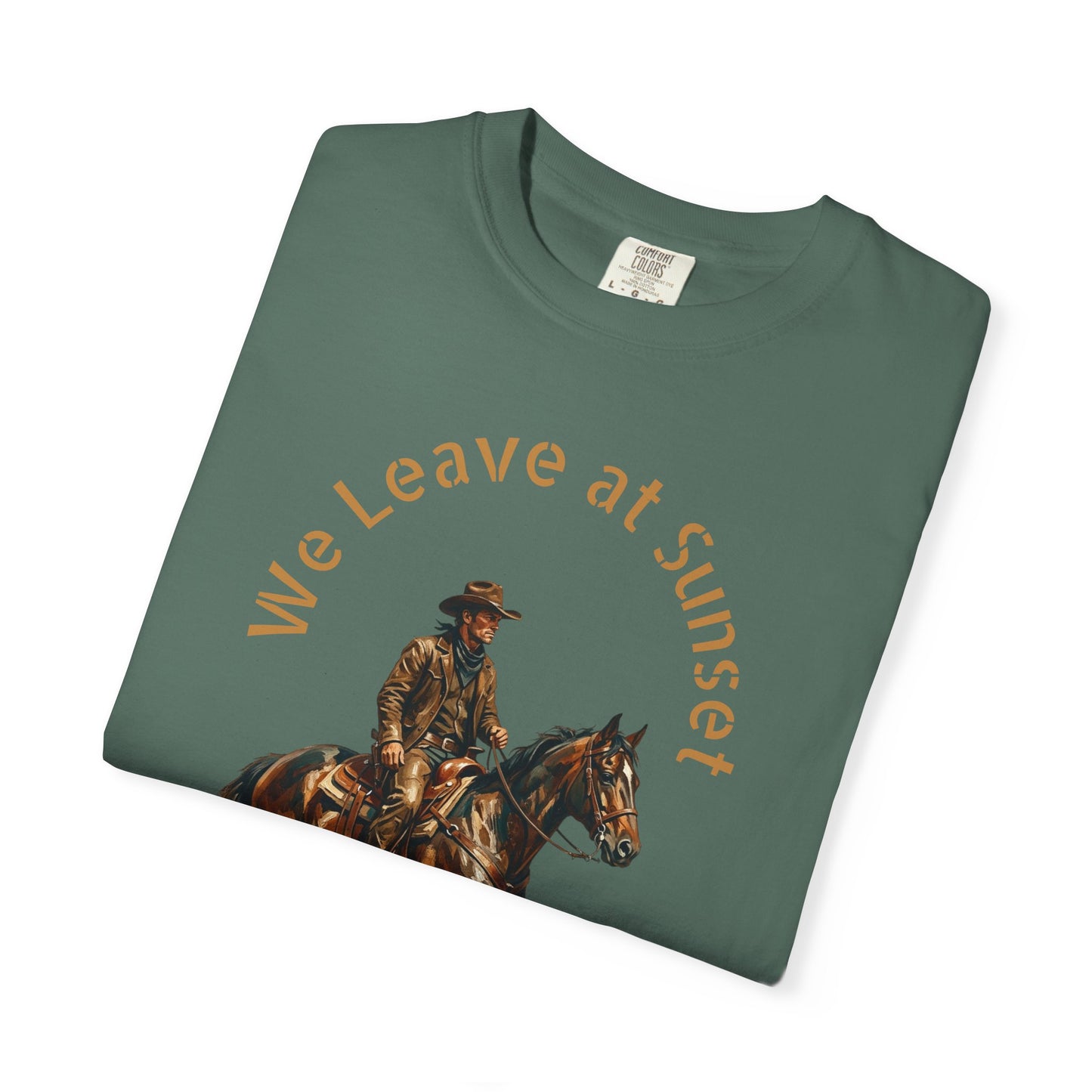 Cowboy at Sunset T-Shirt — "We Leave at Sunset" Western Horse Tee