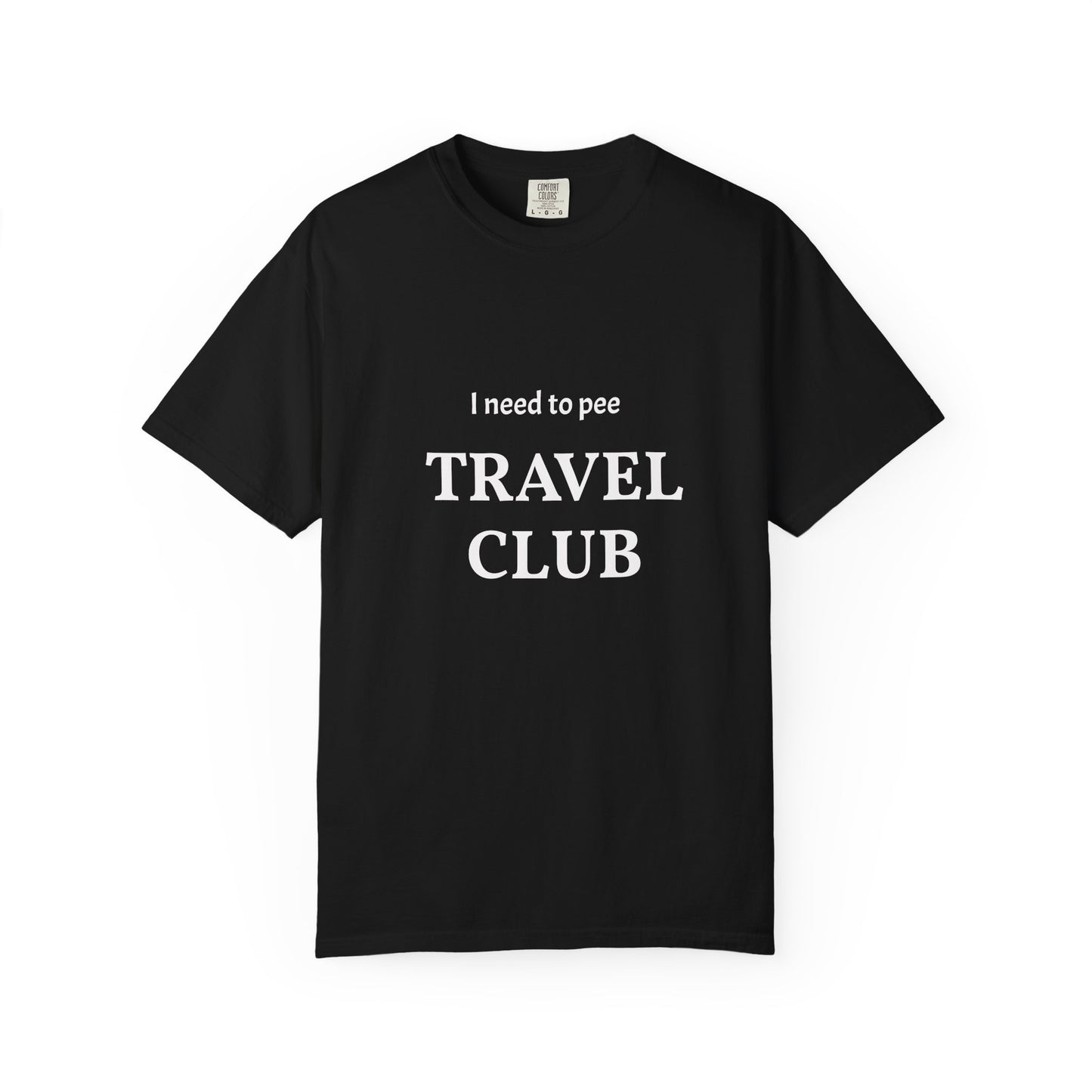 I Need to Pee Travel Club T-Shirt