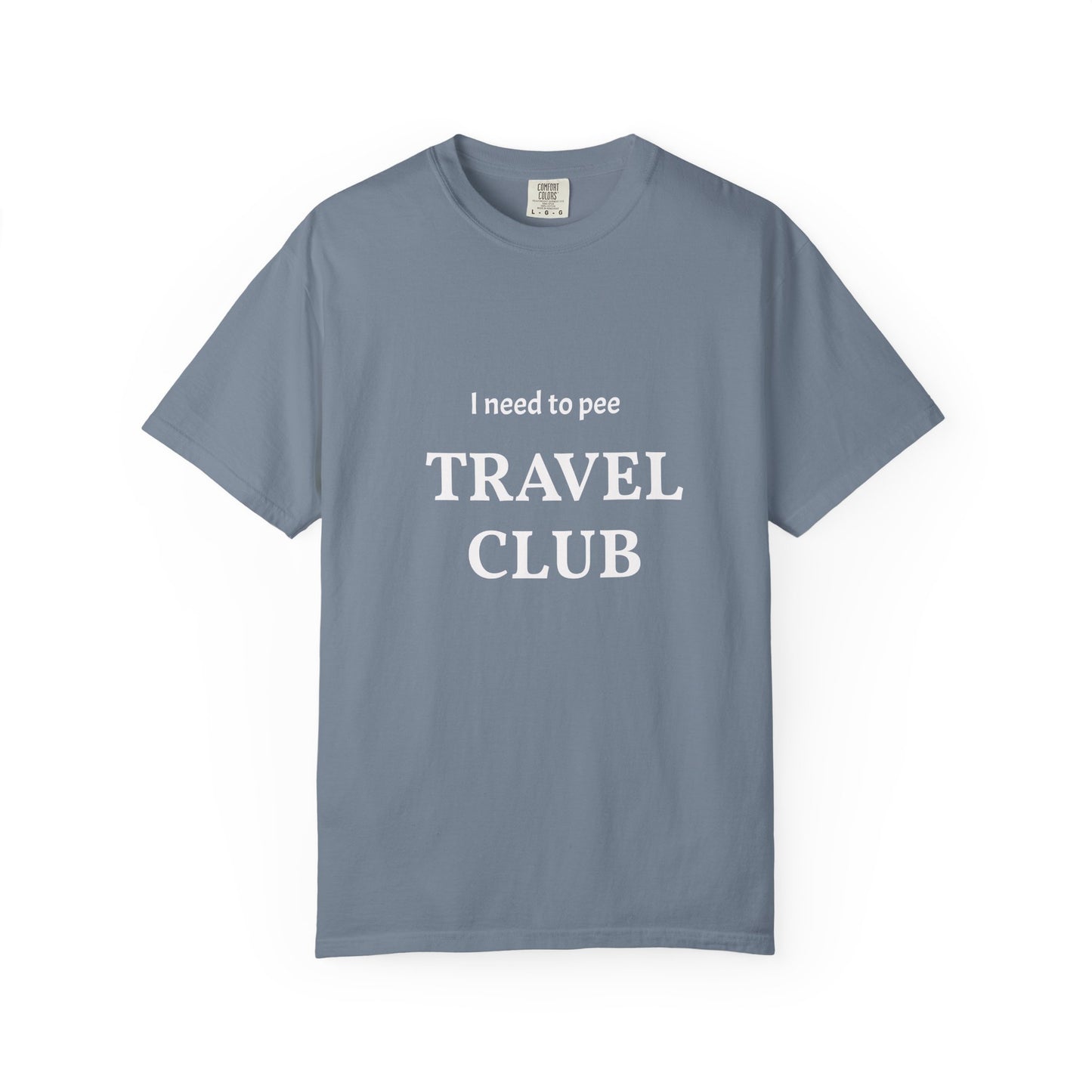 I Need to Pee Travel Club T-Shirt