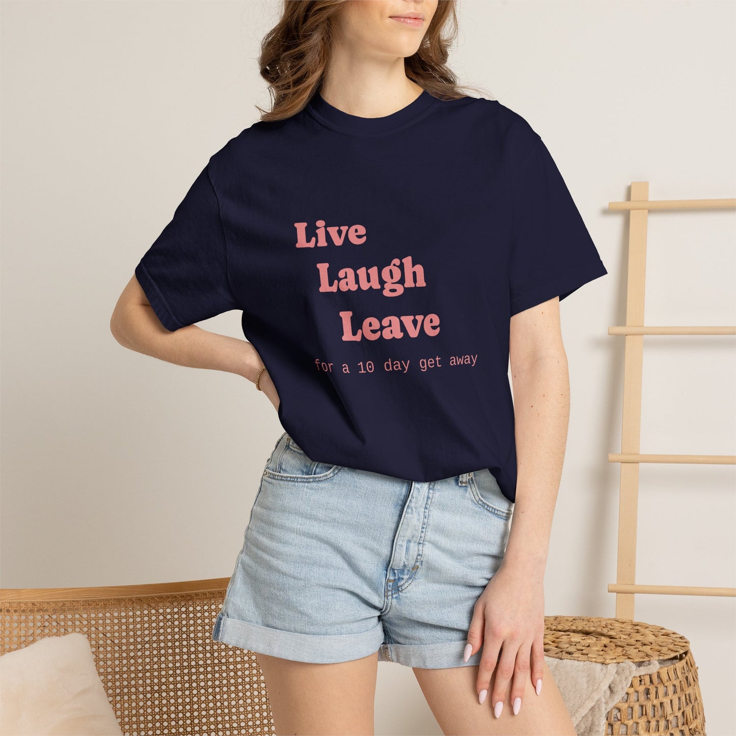 Live Laugh Leave T-Shirt — 'for a 18 day get away' Graphic Tee