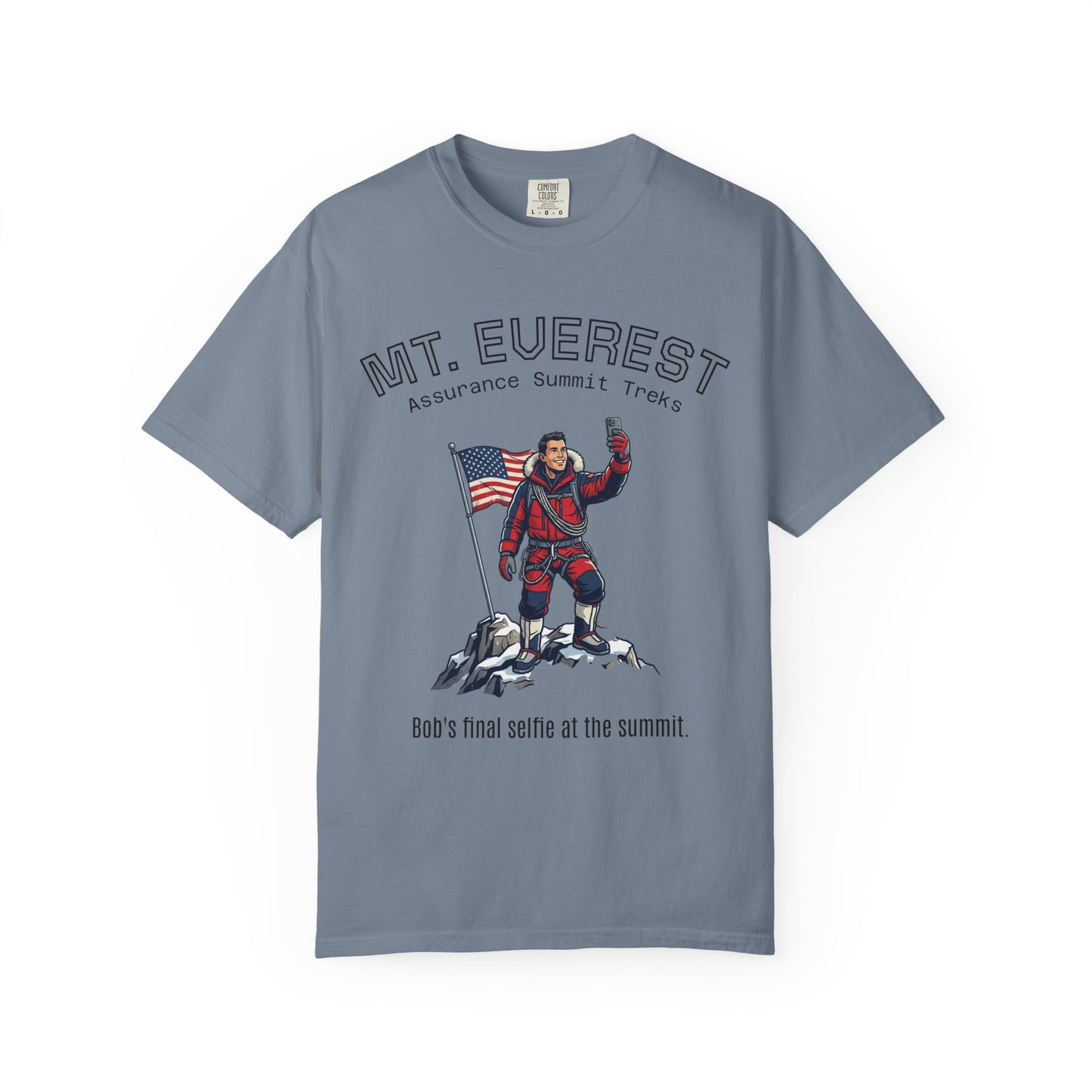 Mt. Everest Climber Graphic T‑Shirt — "Bob's Final Selfie at the Summit"