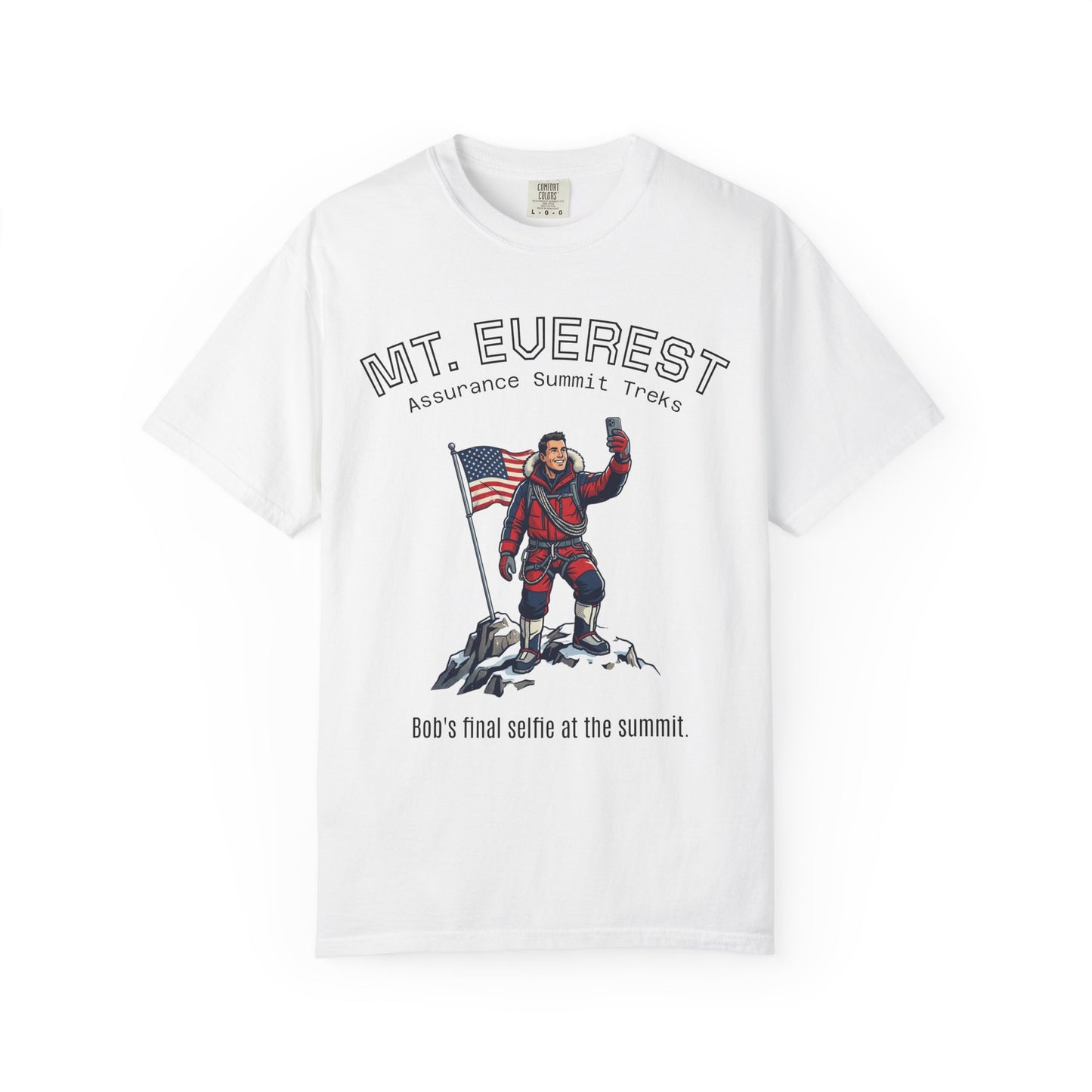 Mt. Everest Climber Graphic T‑Shirt — "Bob's Final Selfie at the Summit"