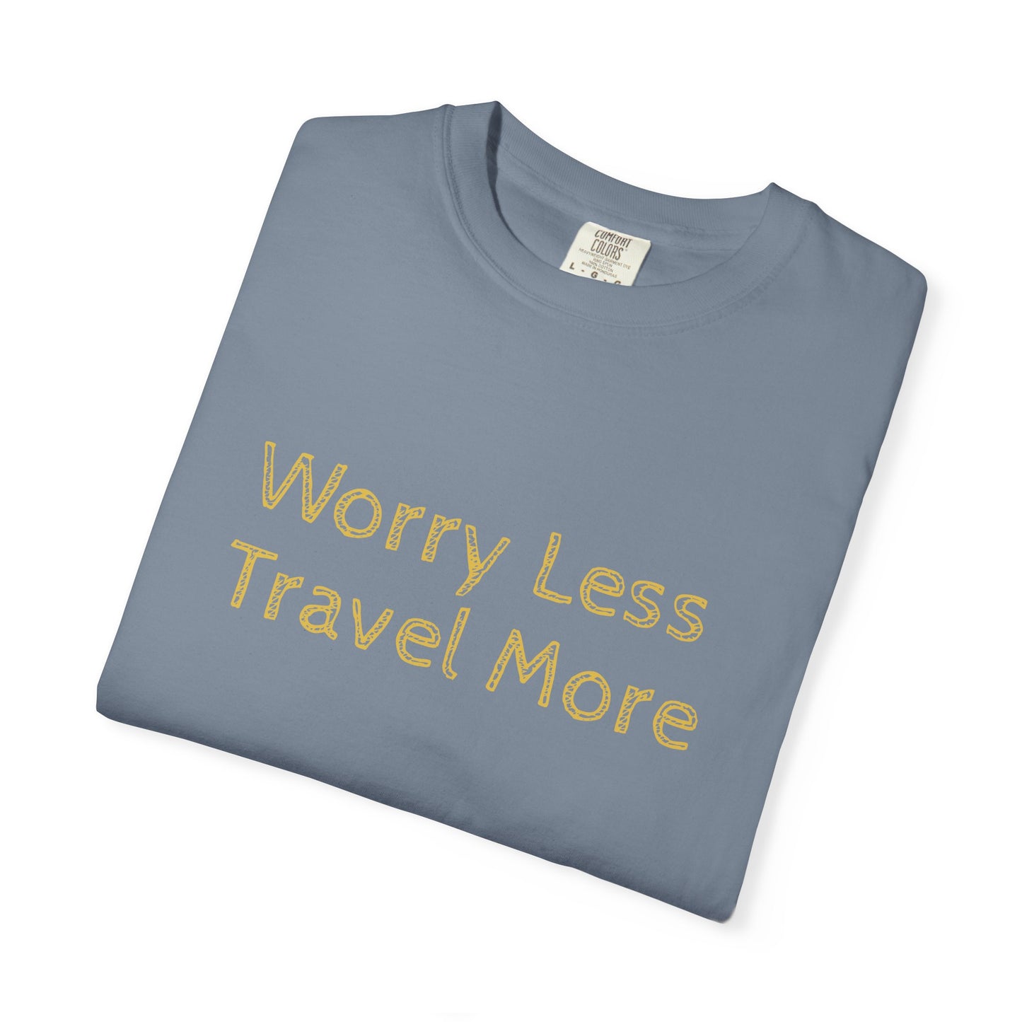 Worry Less Travel More T‑Shirt — Relaxed Travel Tee for Adventurers