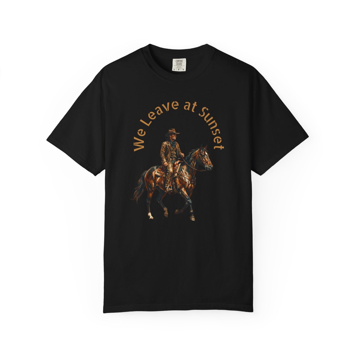 Cowboy at Sunset T-Shirt — "We Leave at Sunset" Western Horse Tee