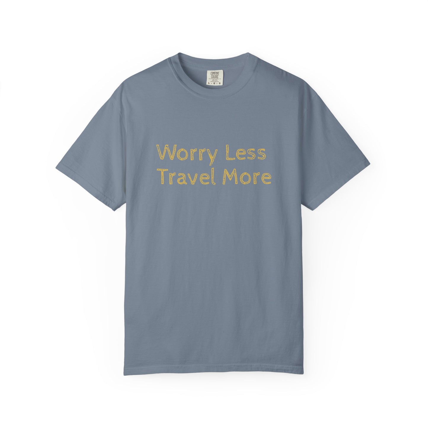 Worry Less Travel More T‑Shirt — Relaxed Travel Tee for Adventurers