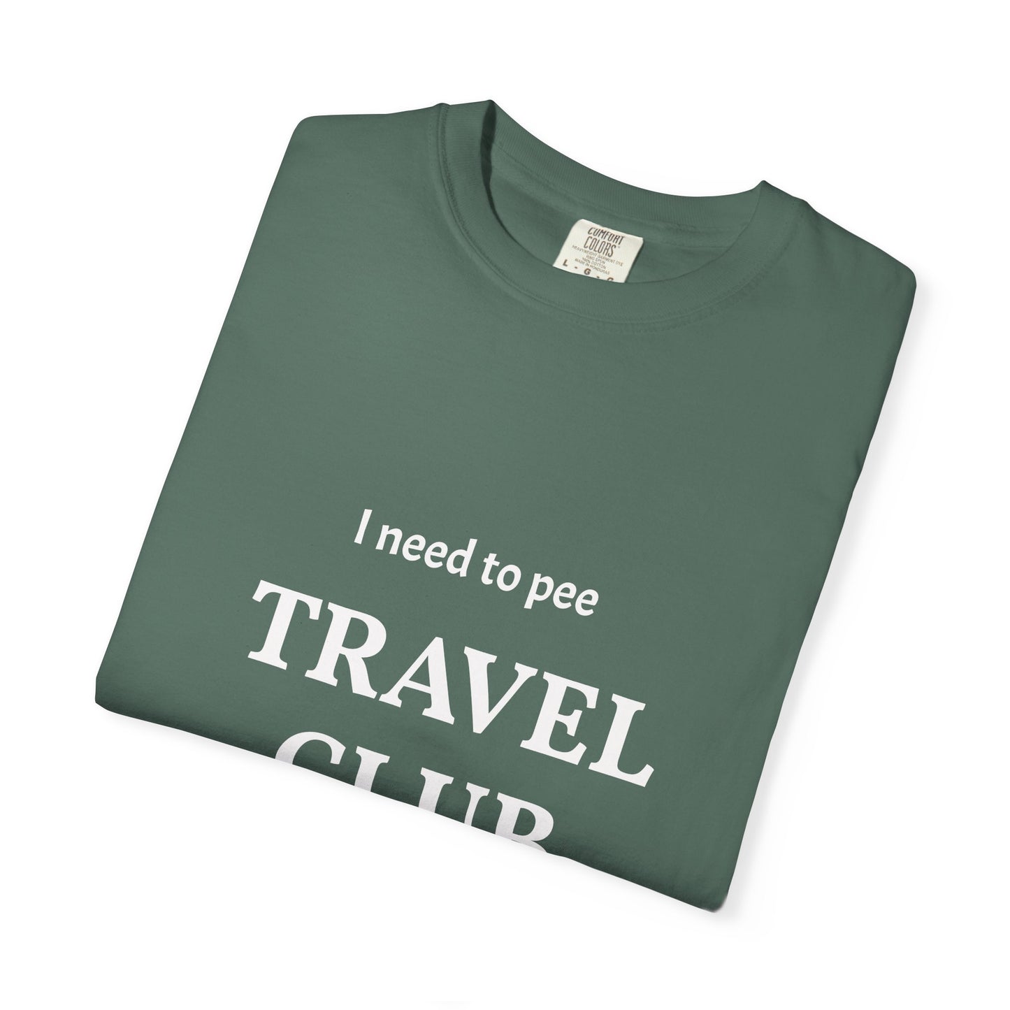 I Need to Pee Travel Club T-Shirt