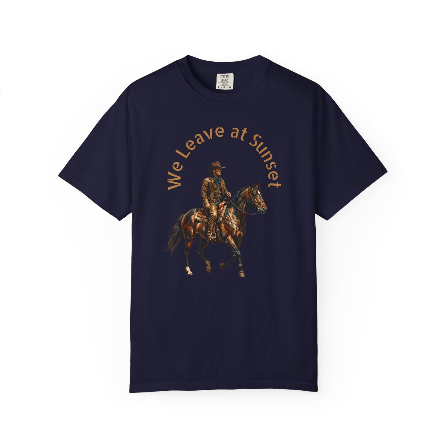 Cowboy at Sunset T-Shirt — "We Leave at Sunset" Western Horse Tee